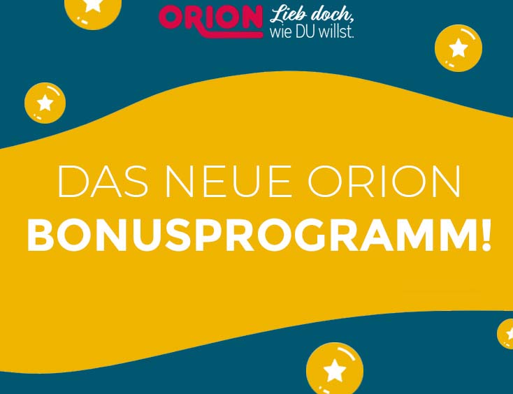 Verführung hat jetzt Bonus: Das neue ORION Bonusprogramm!