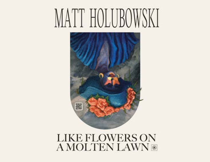 Matt Holubowski Tickets Like Flowers On A Molten Lawn