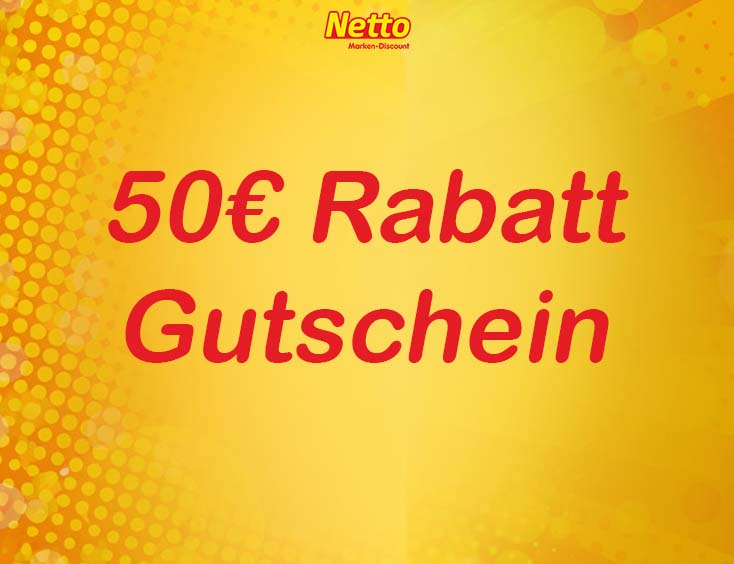 50€ Rabatt Gutschein für Netto